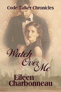 Watch Over Me (Code Talker Chronicles Book 2) - Published on Aug, 2017