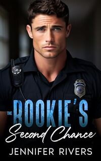 The Rookie's Second Chance: An Off Limits, Small Town Romance (The Silver Creek Series Book 2)