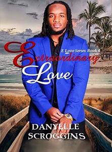 Extraordinary Love (E Love Series Book 4)