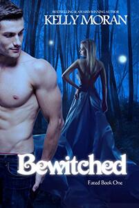 Bewitched: (Fated Trilogy Book One) - Published on Mar, 2019