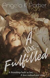 A Love Fulfilled: A Friends to Lovers Romance (Life & Love Book 2)