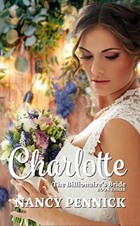 Charlotte: The Billionaire's Bride (The Billionaire's Bride Series Book 3)