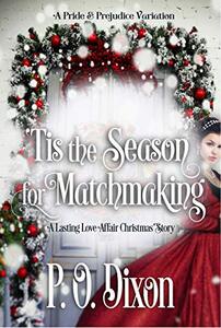 'Tis the Season for Matchmaking: A Lasting Love Affair Christmas Story (A Darcy and Elizabeth Love Affair Book 2)