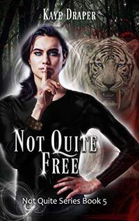 Not Quite Free: Harem/Reverse Harem Urban Fantasy (Not Quite Series Book 5)