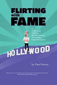 Flirting with Fame - A Hollywood Publicist Recalls 50 Years of Celebrity Close Encounters (color version)