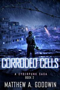 Corroded Cells: A Cyberpunk Saga (Book 2) - Published on Oct, 2019