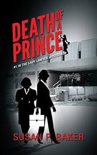 DEATH OF A PRINCE: No. 1 in the Lady Lawyer Mysteries