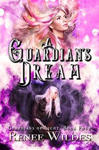 A Guardian's Dream (Guardian's of Light Book 4)