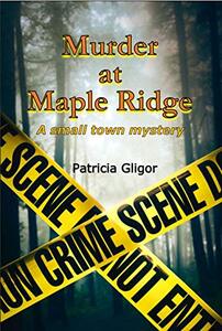 Murder at Maple Ridge: A small town mystery