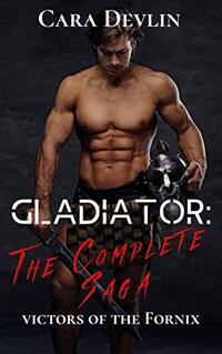 Gladiator: The Complete Saga (Victors of the Fornix)