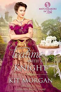 Teatime with a Knight (Matchmakers in Time Book 2) - Published on Jan, 2020