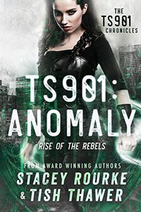 TS901: Anomaly: Rise of the Rebels  (TS901 Chronicles )