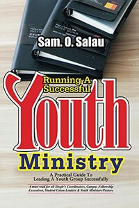 Running A Succesful Youth MInistry (Students Self Help Book Series (SSHBS) 7)