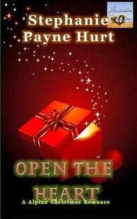 Open The Heart: Alpine Christmas Romance (Alpine Romance Series) (Volume 1)