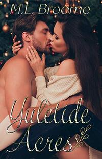 Yuletide Acres: A Steamy, Second Chance Holiday Romance