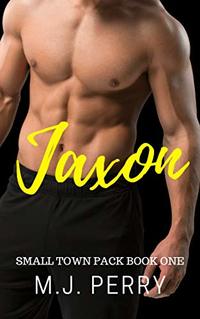 Jaxon: A Werewolf Shifter Romance (Small Town Pack Book 1)