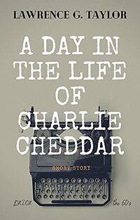 A Day in the Life of Mr Charlie Cheddar