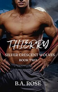 THIERRY-SILVER CRESCENT WOLVES (BOOK TWO)