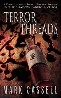 Terror Threads - a collection of short horror stories: Shadow Fabric Mythos