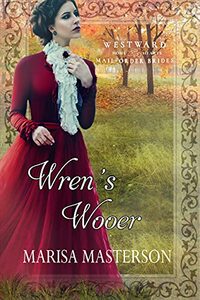 Wren's Wooer : (Westward Home & Hearts Book 24)