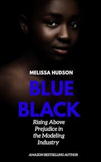 BLUE BLACK : Rising Above Prejudice in the Modeling Industry