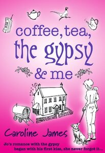 Coffee, Tea, The Gypsy & Me: A feel-good romantic comedy you need to read (Coffee, Tea... Book 1)