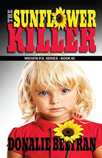 The Sunflower Killer (Wichita P.D. Series Book 2)