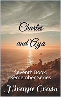 Charles and Aya: Seventh Book, Remember Series