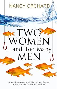 Two Women & Too Many Men: Two friends are about to experience the blissful highs and the hysterical lows of love, dating, and sex. (Complex Love Book 1)
