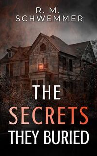 The Secrets They Buried: A Gripping Psychological Thriller