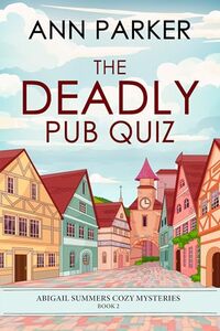 The Deadly Pub Quiz (Abigail Summers Cozy Mysteries Book 2) - Published on Feb, 2024