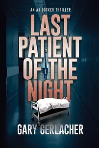 Last Patient of the Night: An AJ Docker Medical Thriller - Published on Dec, 2023