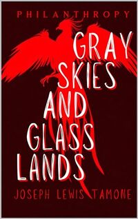 Gray Skies & Glass Lands (Philanthropy Book 3)