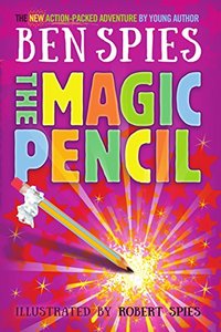 The Magic Pencil: An action-packed adventure book for kids and teenagers 8 -12