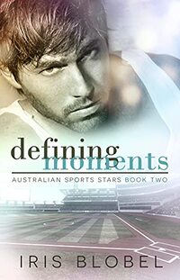 Defining Moments - Australian Sports Romance - Published on Nov, 2021