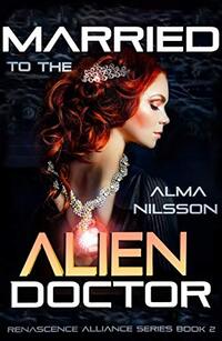 Married to the Alien Doctor: Renascence Alliance Series Book 2