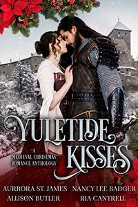 Yuletide Kisses: A Medieval Christmas Romance Anthology