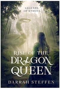 Rise of the Dragon Queen (Legends of Ethota Book 1) - Published on Mar, 2021