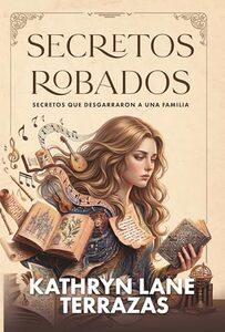 Secretos Robados: Secretos Que Desgarraron A Una Familia (Spanish Edition)