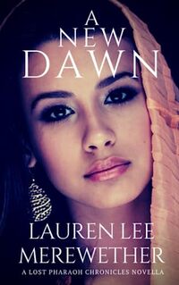 A New Dawn: A Lost Pharaoh Chronicles Complement Novella (The Lost Pharaoh Chronicles Complement Collection)