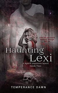 Haunting Lexi (Spirit Hunters Book 2) - Published on May, 2022