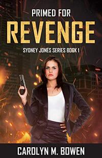 Primed For Revenge (Sydney Jones Novel Series Book 1) - Published on Apr, 2019