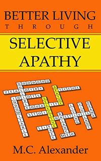 Better Living Through Selective Apathy