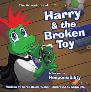 Harry and The Broken Toy: An Interactive Children’s Book That Teaches Responsibility, Teamwork, and Why It's Important to Clean Up Their Rooms. (The Adventures of Harry and Friends 4) - Published on Sep, 2020