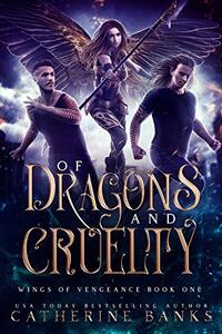 Of Dragons and Cruelty (Wings of Vengeance Book 1)