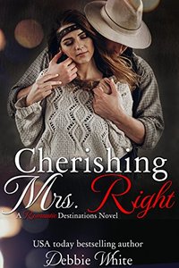 Cherishing Mrs. Right (Romantic Destinations Book 3)