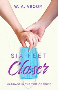 Six Feet Closer: Marriage In The Time Of Covid