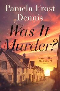 Was It Murder?: The Murder Blog Mysteries #4