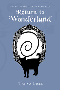 Return to Wonderland (Looking Glass Saga 1) - Published on Jun, 2014