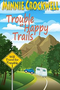 Trouble at Happy Trails (Will Travel for Trouble Series Book 1)